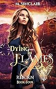 Dying in Flames (Reborn, #4)