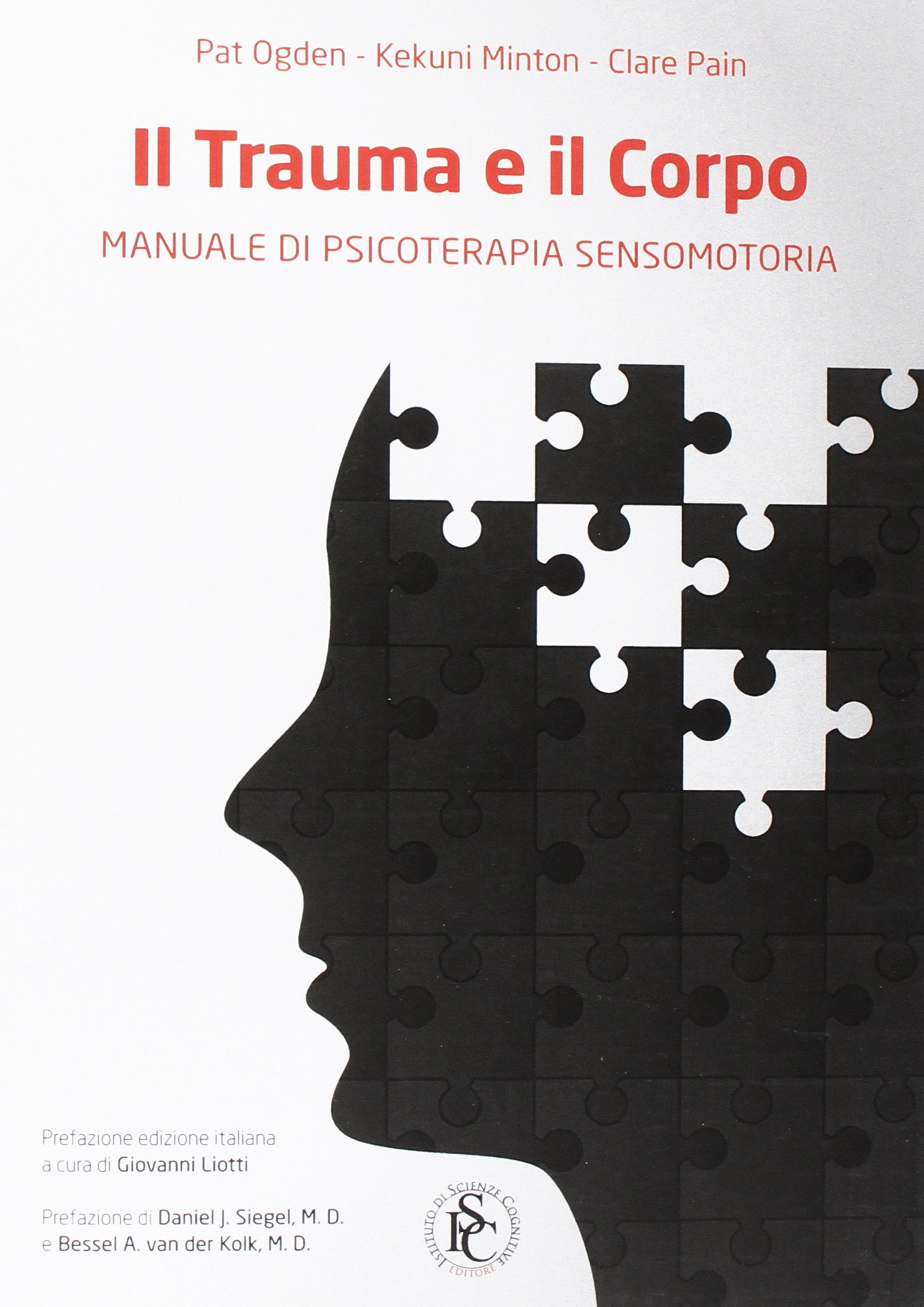 Il trauma e il corpo. Manuale di psicoterapia sensomotoria (Paperback)
