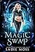 Magic Swap (Hidden World Academy #1) by Sadie Moss