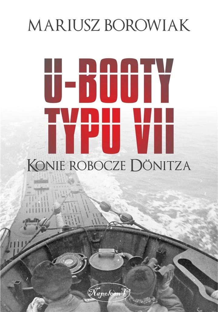 U-Booty typu VII. Konie robocze Dönitza (Hardcover)