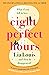 Eight Perfect Hours