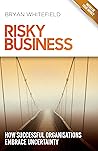 Risky Business: How Successful Organisations Embrace Uncertainty
