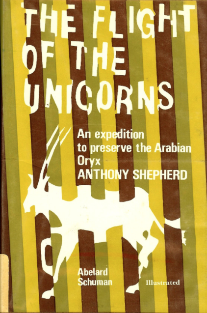 The Flight of the Unicorns: An Expedition to Preserve the Arabian Oryx
