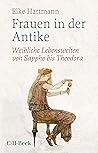 Frauen in der Antike: Weibliche Lebenswelten von Sappho bis Theodora (Beck Paperback 1735) (German Edition)