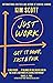 Just Work: How to Confront Bias, Prejudice and Bullying to Build a Culture of Inclusivity