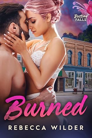 Burned (Destiny Falls, #1)