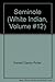 Seminole (White Indian, Volume #12)