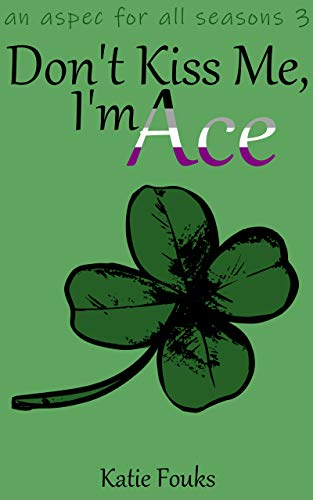 Don't Kiss Me, I'm Ace (Aspec for all Seasons, #3)