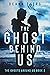 The Ghost Behind Us (The Gh...