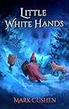 Little White Hands (Garlan Greatheart #1)
