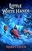 Little White Hands (Garlan Greatheart #1)
