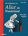 Die Erfindung von Alice im Wunderland by Peter Hunt