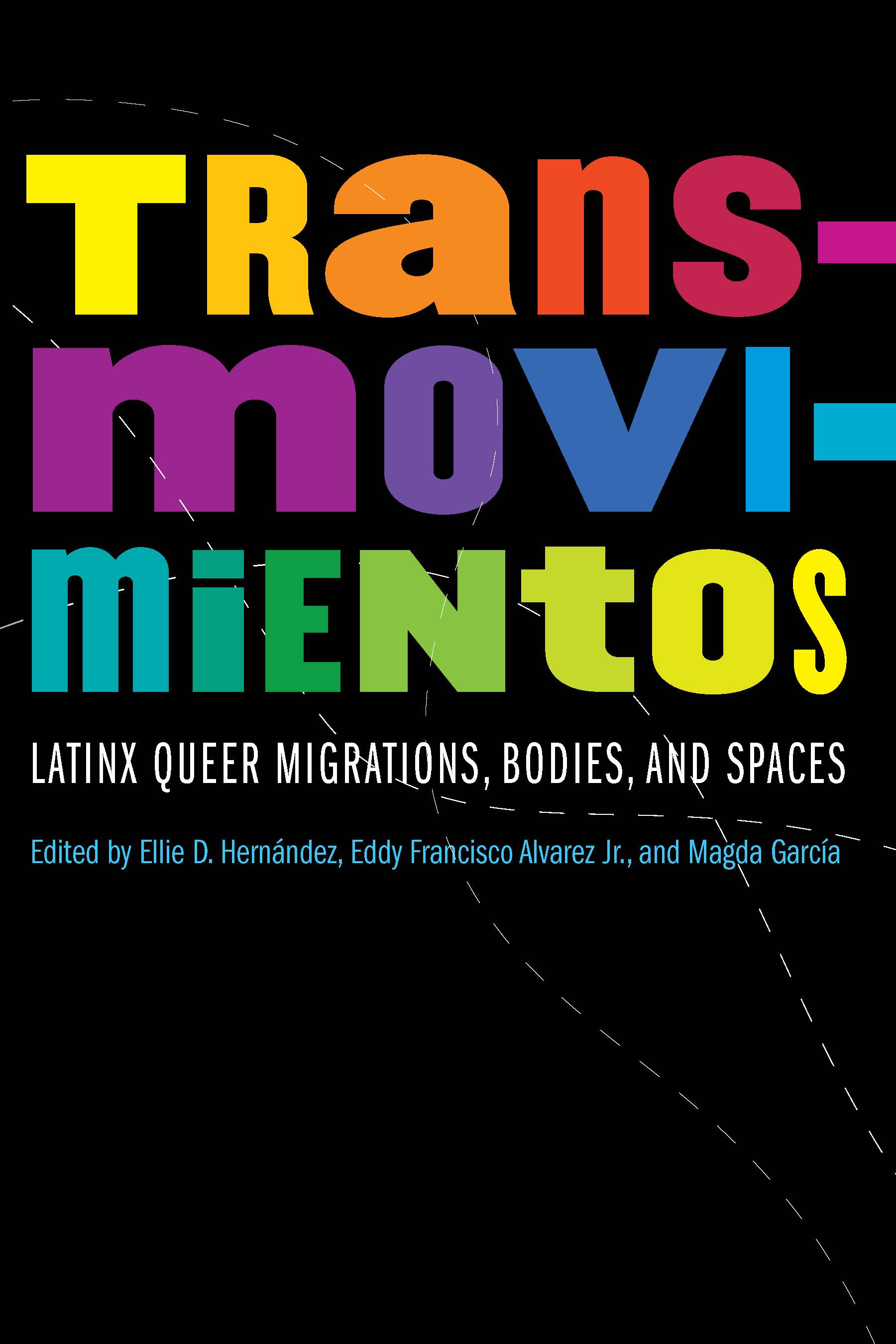 Transmovimientos: Latinx Queer Migrations, Bodies, and Spaces (Expanding Frontiers: Interdisciplinary Approaches to Studies of Women, Gender, and Sexuality)