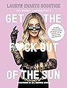 The Skinny Confidential's Get the F*ck Out of the Sun by Lauryn Evarts