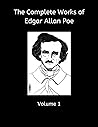 The Complete Works of Edgar Allan Poe, Volume 1 by Edgar Allan Poe