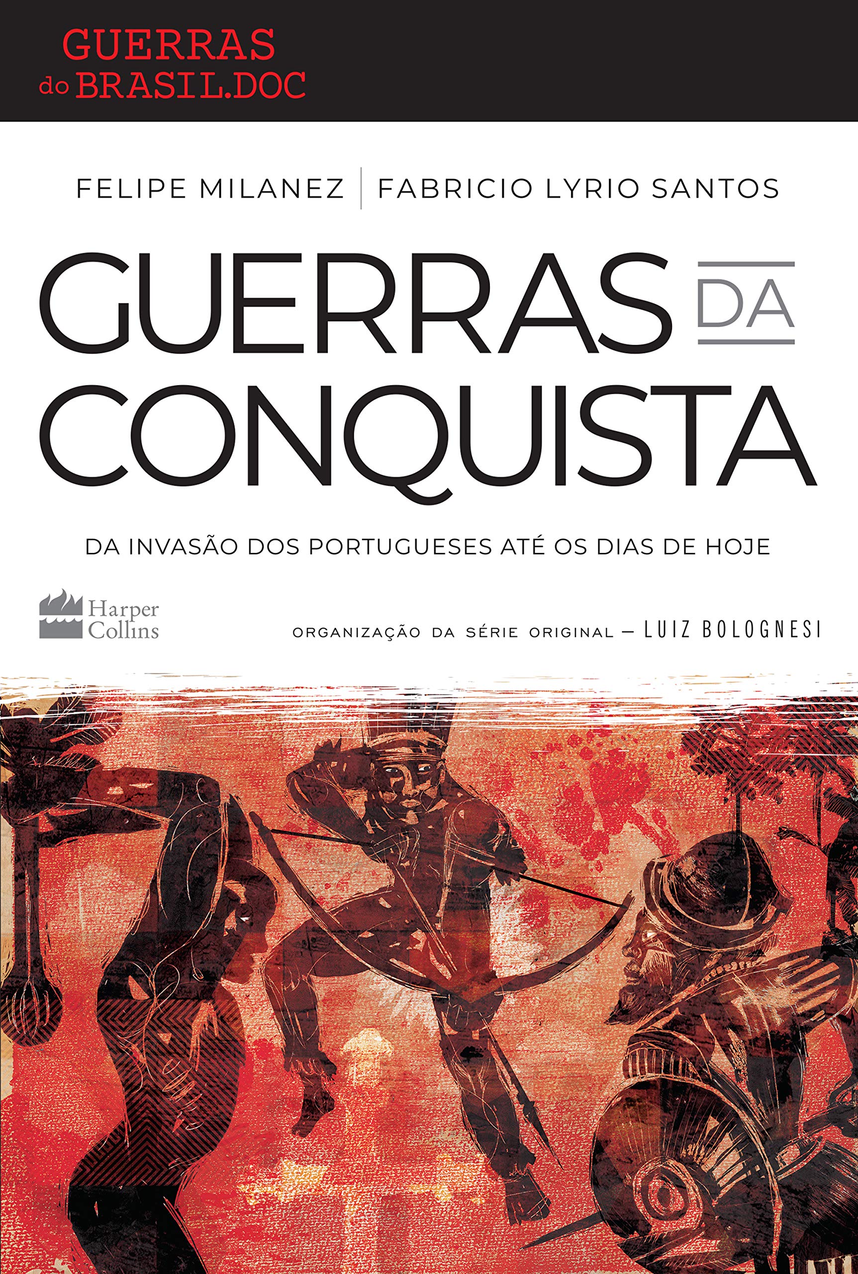 Guerras da conquista: Da invasão dos portugueses até os dias de hoje (Portuguese Edition)