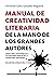 Manual de creatividad literaria de la mano de los grandes aut... by Fernando Calvo González-Reg...