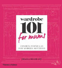 Wardrobe 101 for Mums: Fashion Formulas for Modern Mothers