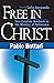 Free In Christ: Your complete handbook on the ministry of deliverance