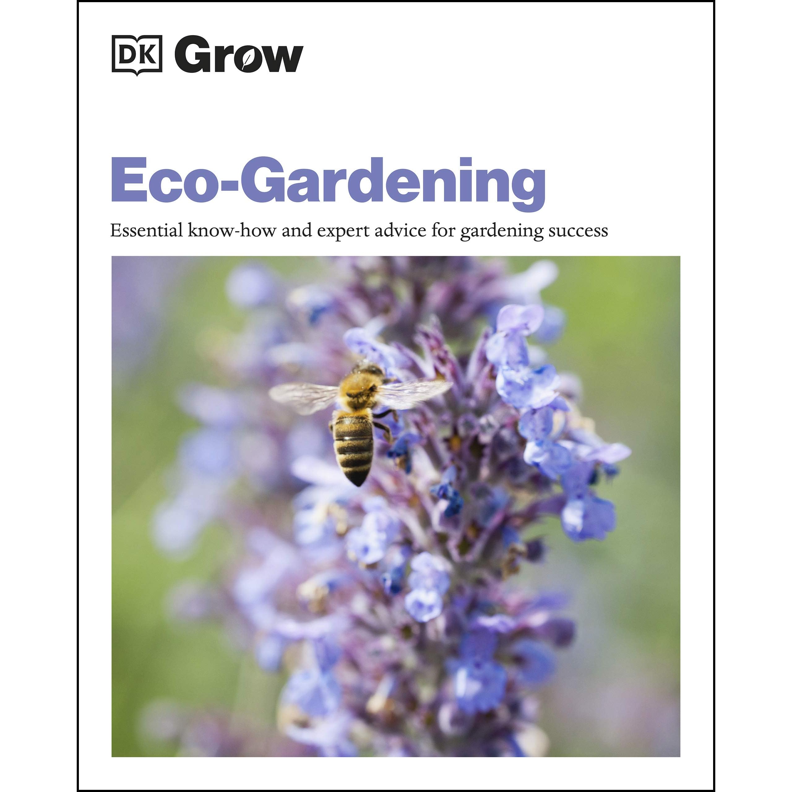 Grow Eco-gardening: Essential Know-how and Expert Advice for Gardening  Success by Zia Allaway