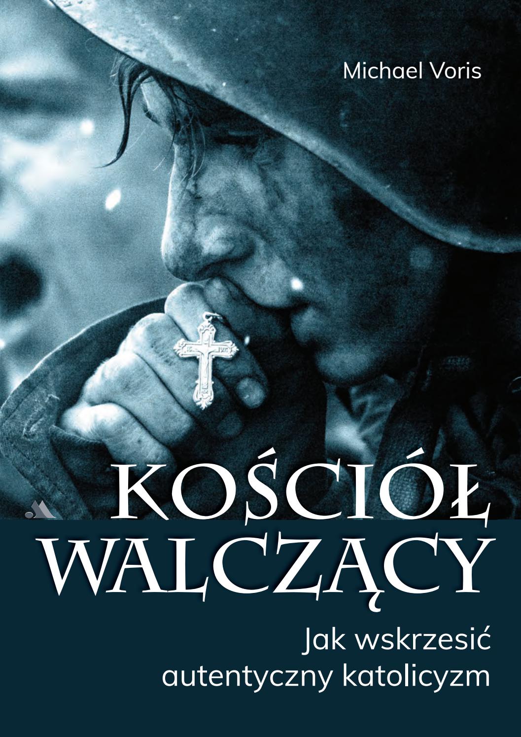 Kościół walczący. Jak wskrzesić autentyczny katolicyzm.