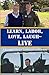 Learn, Labor, Love, Laugh -...