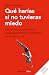 Qué harías si no tuvieras miedo (edición ampliada): Claves para reinventarte profesionalmente y prosperar en la nueva era (Spanish Edition)