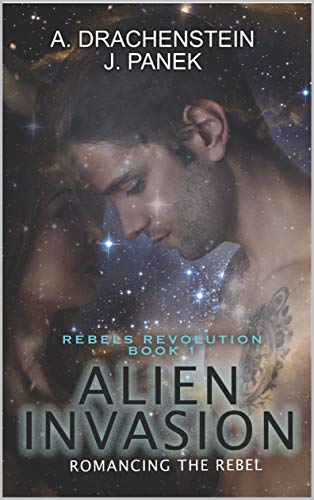 Alien Invasion: Romancing The Rebel (Rebels Revolution Book 1)