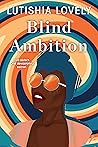 Blind Ambition by Lutishia Lovely