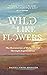 Wild Like Flowers: The Restoration of Relationship Through Regeneration