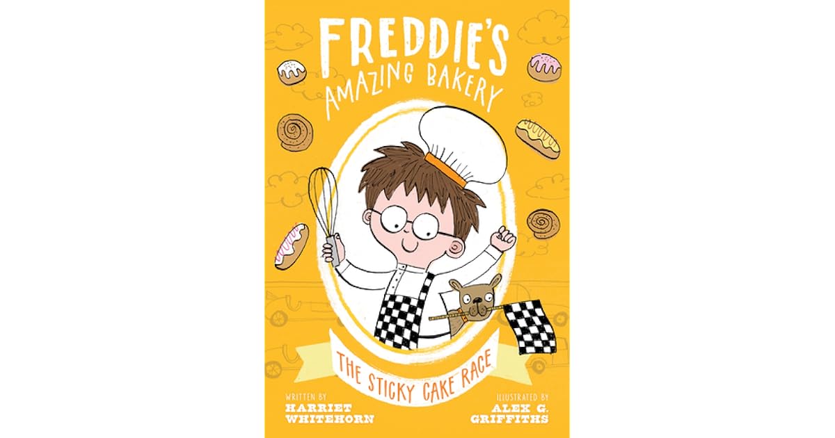 Freddie's Amazing Bakery The Sticky Cake Race by Harriet Whitehorn