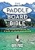 The Paddleboard Bible: The complete guide to stand-up paddleboarding