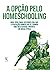 A Opção pelo Homeschooling by Fausto Zamboni