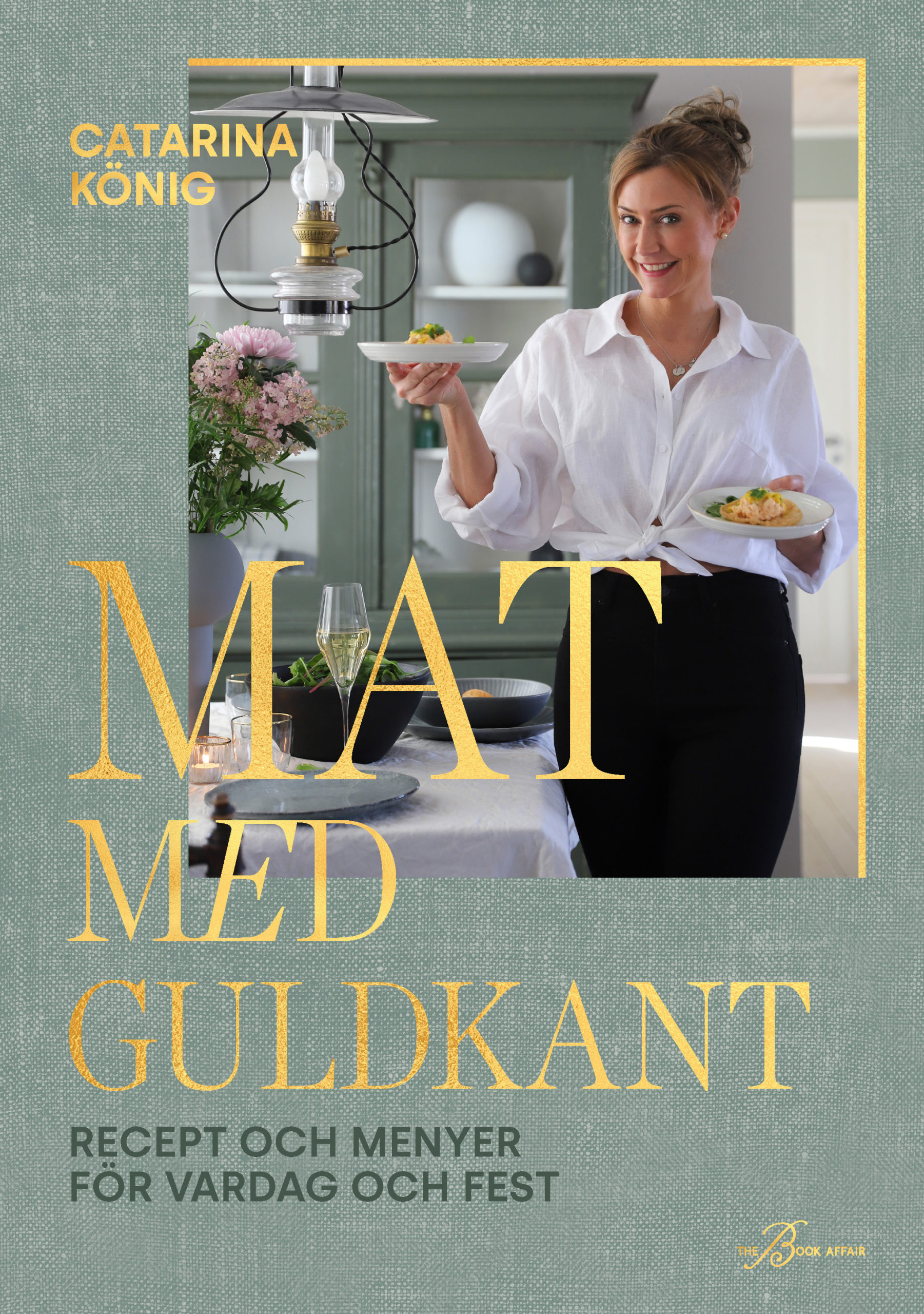 Mat med guldkant : recept och menyer för vardag och fest
