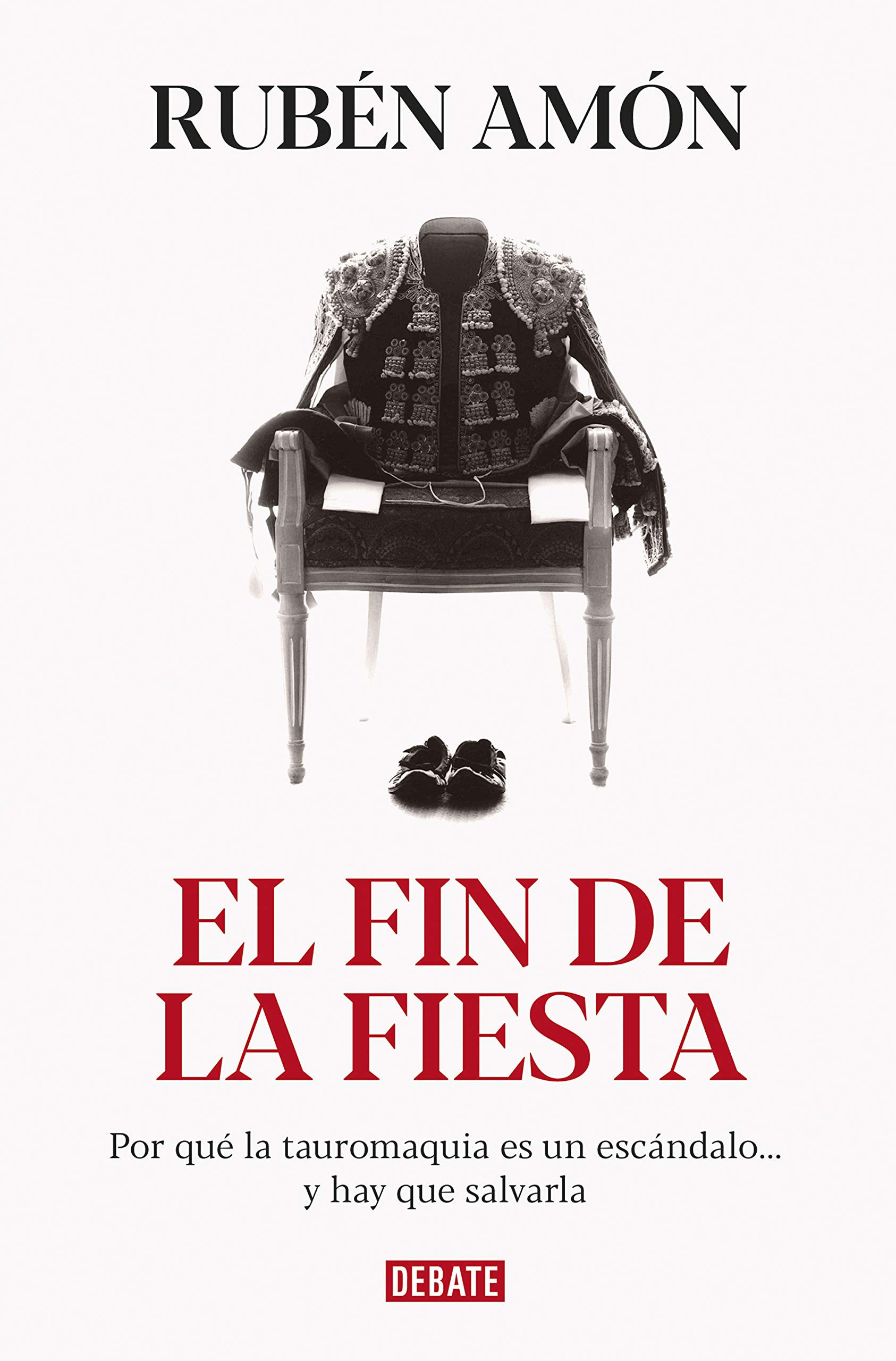 El fin de la fiesta: Por qué la tauromaquia es un escándalo... y hay que salvarla (Kindle Edition)