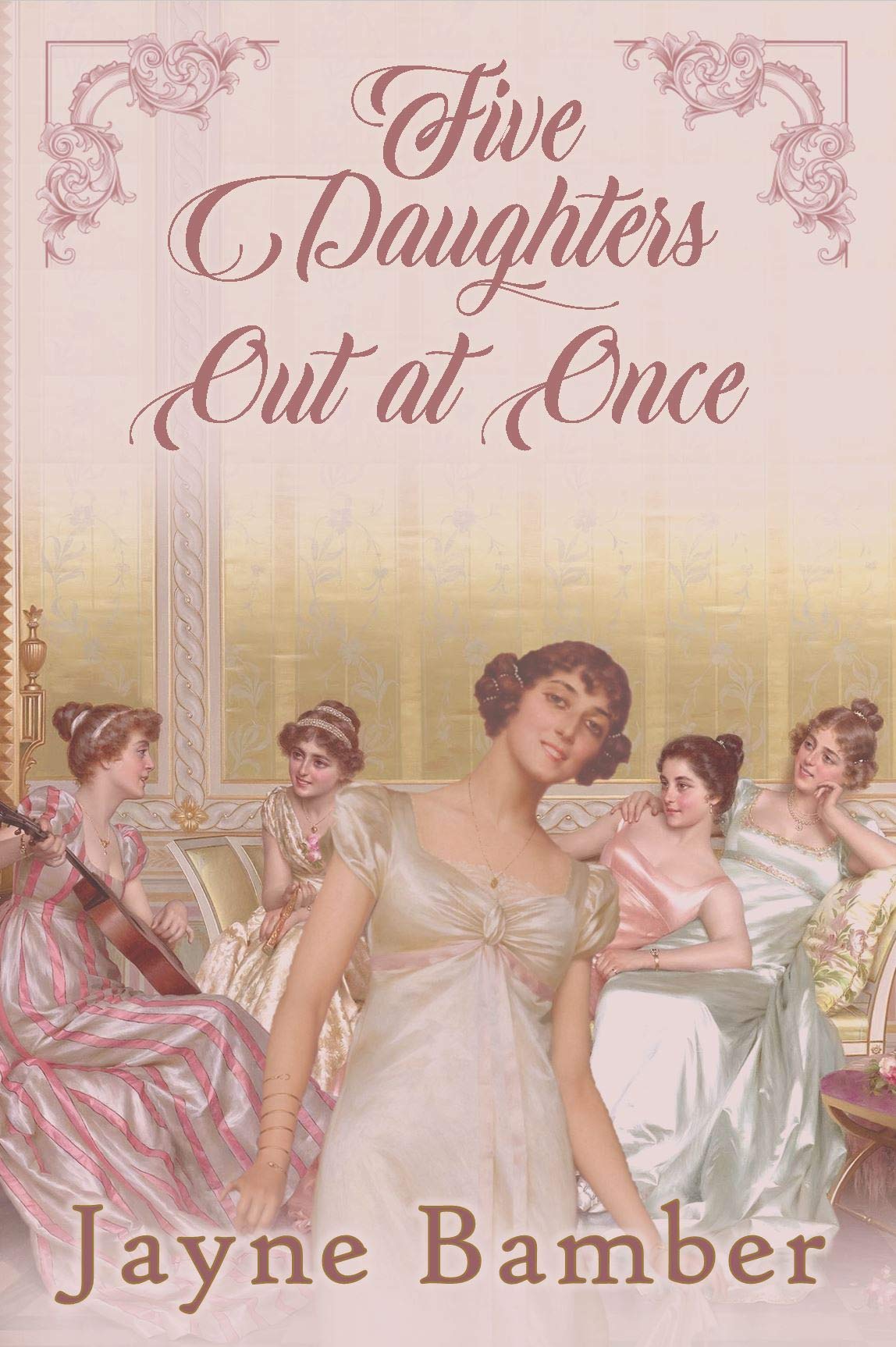 Five Daughters Out at Once: A Pride & Prejudice Variation (Kindle Edition)