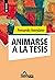 Animarse a la tesis: Apuntes (INVESTIGACION - COMO DESARROLLARLA SU METODOLOGIA Y ANALISIS nº 8) (Spanish Edition)