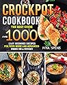 CrockPot Cookbook: The best guide over 1000 easy beginner recipes for your home and Advanced Users on a Budget
