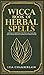 Wicca Book of Herbal Spells: A Beginner's Book of Shadows for Wiccans, Witches, and Other Practitioners of Herbal Magic