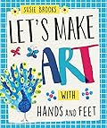 Let's Make Art:With Hands & Feet