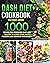 Dash Diet Cookbook: The best guide,1000 recipes for beginners Easy and Healthy to Lower your Blood Pressure and improve your health