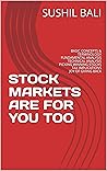 STOCK MARKETS ARE FOR YOU TOO: BASIC CONCEPTS & TERMINOLOGY FUNDAMENTAL ANALYSIS TECHNICAL ANALYSIS PICKING WINNING STOCKS TAX IMPLICATIONS JOY OF GIVING BACK
