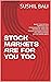 STOCK MARKETS ARE FOR YOU TOO by SUSHIL BALI