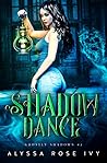 Shadow Dance by Alyssa Rose Ivy