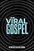 The Viral Gospel by Jared Thurmon
