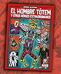 Hombre Tótem y otros héroes extraordinarios