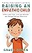The Yell-Free Parent's Guide to Raising an Empathic Child by Grace Cohen