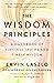 The Wisdom Principles: A Handbook of Timeless Truths and Timely Wisdom