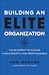 Building An Elite Organization