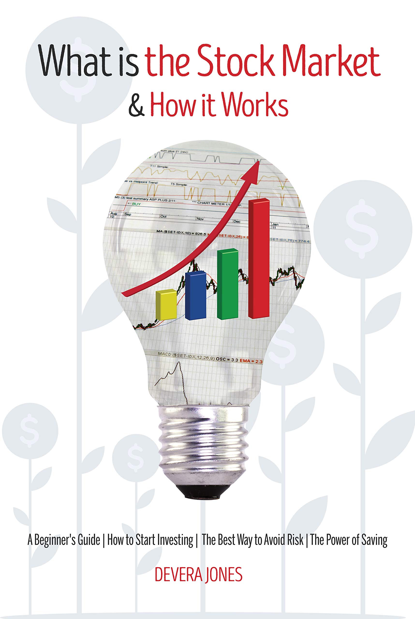 What is the Stock Market and How it Works: A Beginner's Guide | How to Start Investing | The Best Way to Avoid Risk | The Power of Saving (Kindle Edition)